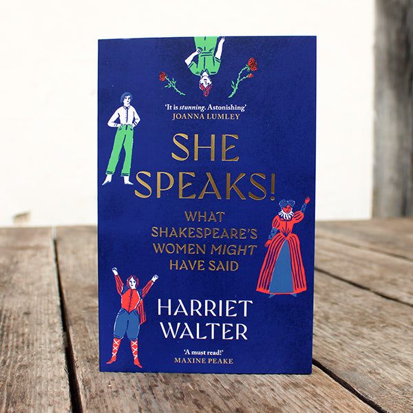 Book titled 'She Speaks! What Shakespeare's Women Might Have Said' by Harriet Walter on a wooden surface.