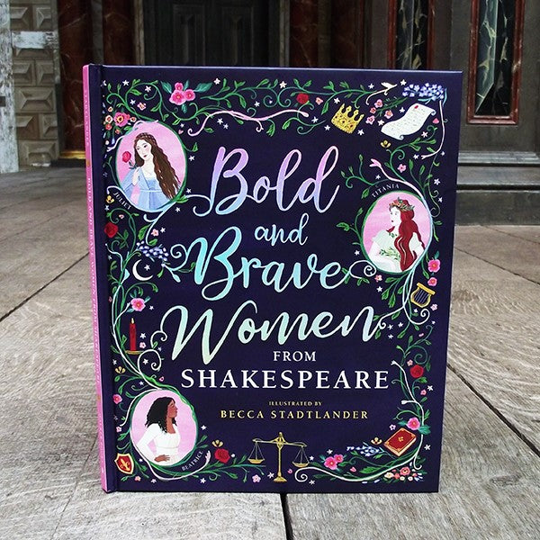 Hardback edition of Bold and Brave Women from Shakespeare by Becca Stadtlander