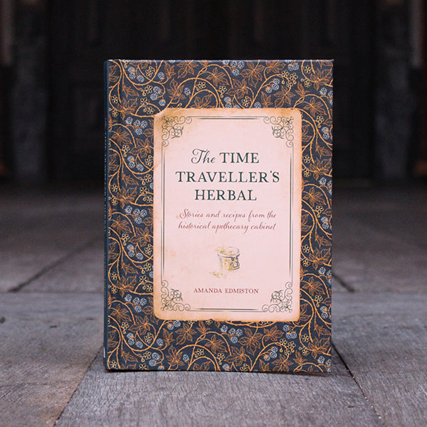 The Time Traveller's Herbal - Stories and recipes from the historical apothecary cabinet by Amanda Edminston