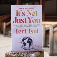 It's Not Just You: How to Navigate Eco-Anxiety & the Climate Crisis by Tori Tsui