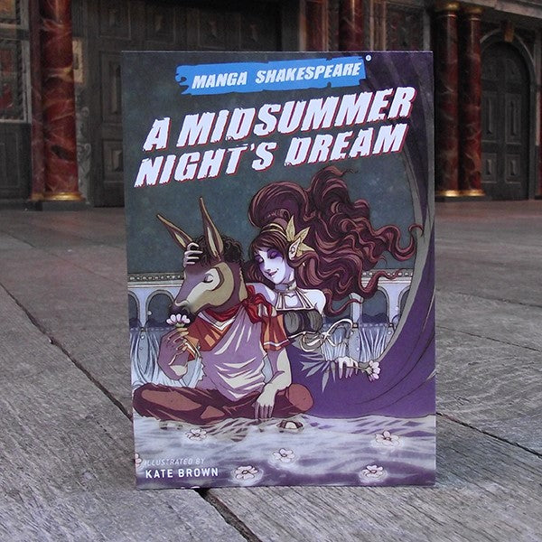 Paperback copy of Manga Shakespeare: A Midsummer Nights Dream. Graphic novel illustrated by Kate Brown.