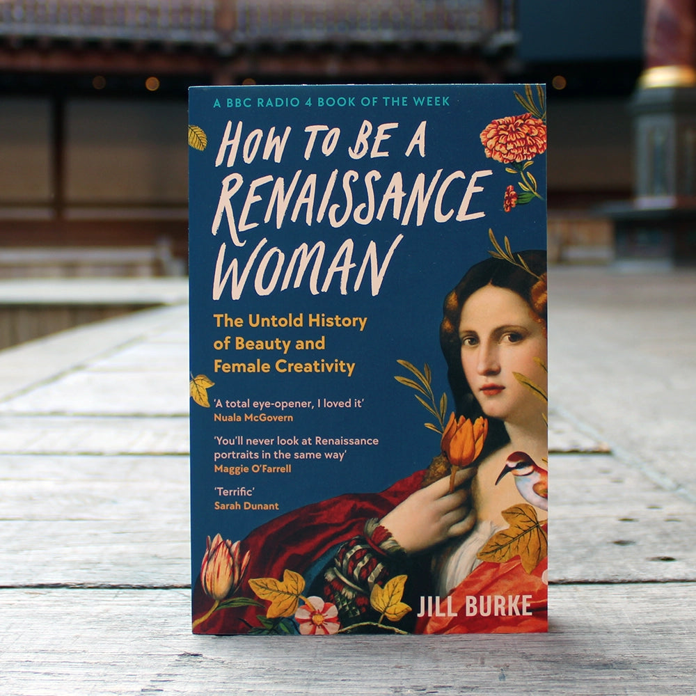 How to be a Renaissance Woman: The Untold History of Beauty & Female C ...