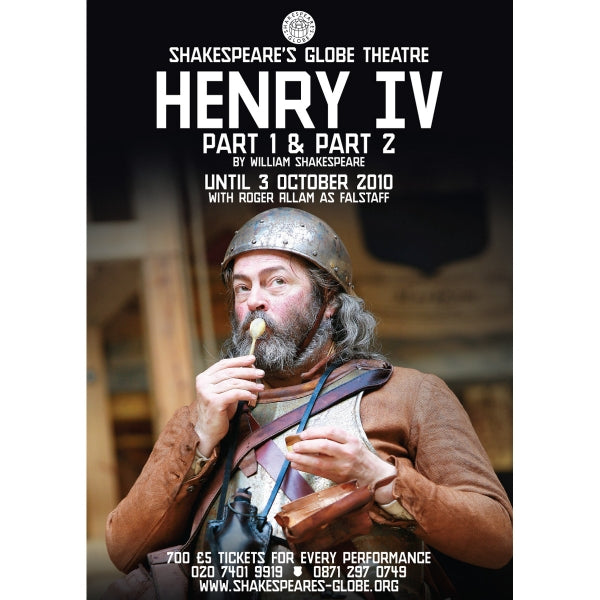 Poster celebrating the 2010 Globe Theatre production of Henry IV. Th eposter features a photograph of actor Roger Allam in costume as Falstaff.
