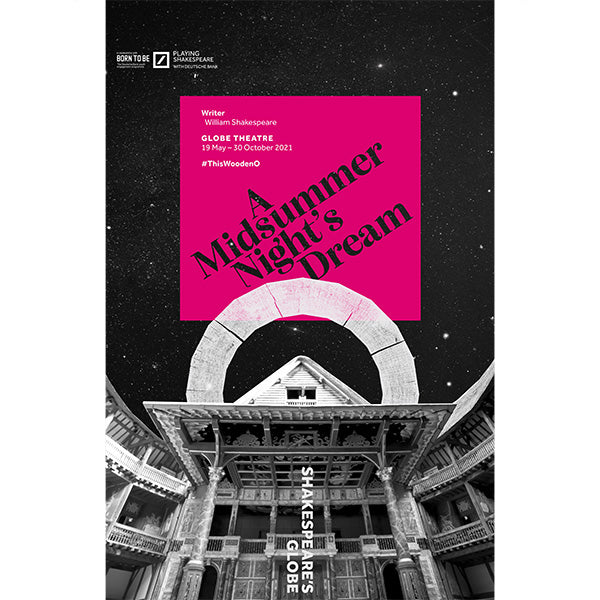 Poster celebrating the 2021 Globe Theatre production of A Midsummer Night's Dream. The poster shows the Globe stage as a black and white photography in front of a black star-strewn sky. the name of the play is inside a block of bright pink above the stage roof