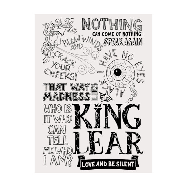 A poster celebrating all the best known quotes from Shakespeare play, King Lear. The quotes are all made from hand-drawn lettering in various styles and are printed in black.