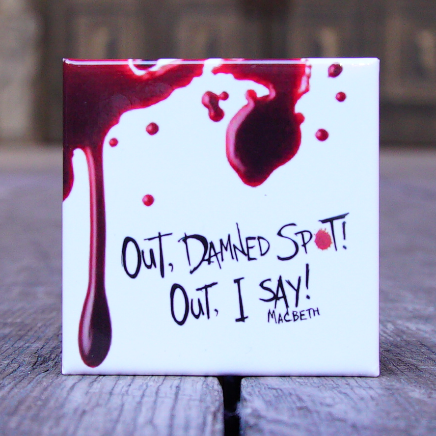 White square fridge magnet with a realistic blood drip running from the top left corner and a quote from Shakespeare play, Macbeth, "out, damned spot! Out, I say!" written in angry hand-drawn letters.