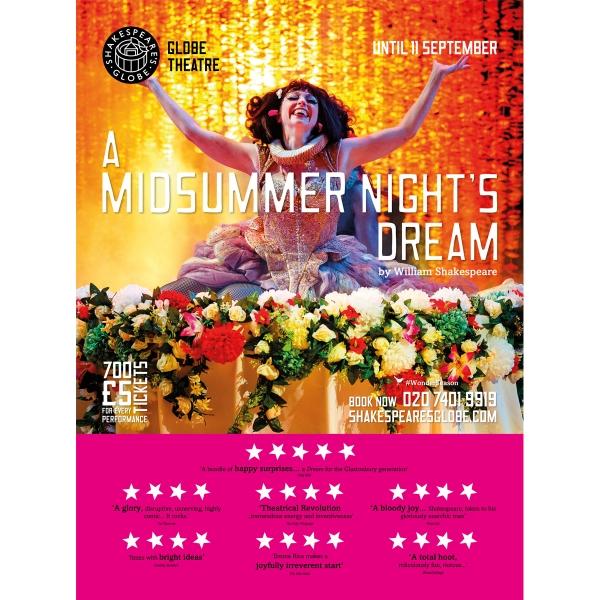 Poster celebrating a production of A Midsummer Night's Dream at Shakepseare's Globe Theatre. The poster features a photograph of Titania in costume (a silver dress and ruff) sitting in on a bower of red and white flowers. Titania is laughing and has her arms raised. Behind her is a shimmering gold backdrop. The title of the play is printed in bold white letters across the middle of the poster. The bottom third of the poster is a pink banner with starred reviews from various publications.