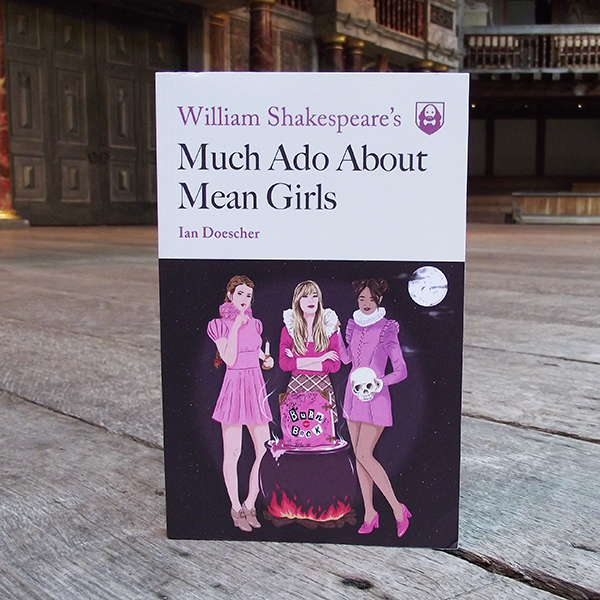 A paperback copy of Much Ado About Mean Girls by Ian Doescher