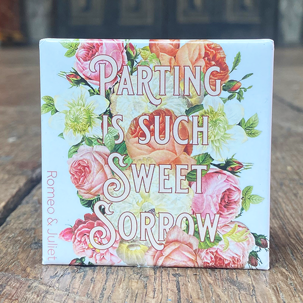 Square fridge magnet with an image celebrating Shakespeare play Romeo & Juliet. A bed of summer flowers in pinks, peaches and creams frames a quote from the play, "parting is such sweet sorrow", 