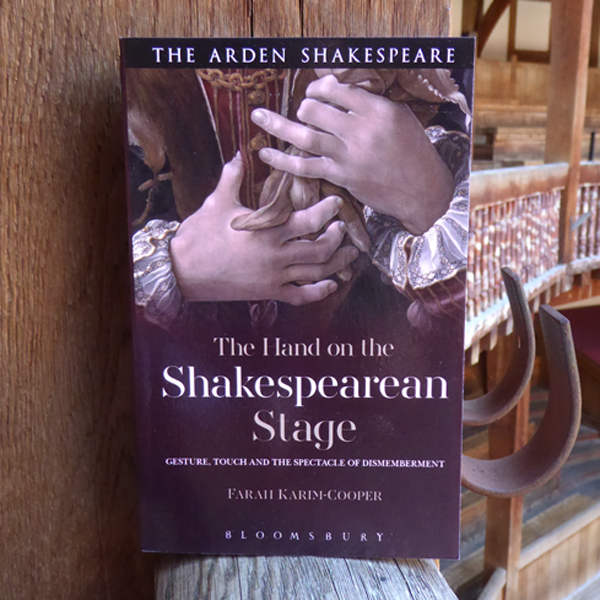 The Hand on The Shakespearean Stage by Farah Karim-Cooper