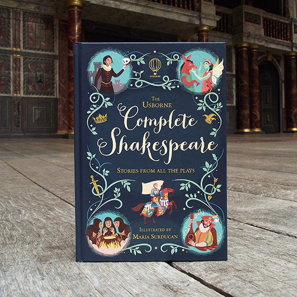 The Usborne Complete Shakespeare Illustrated by Maria Surducan
