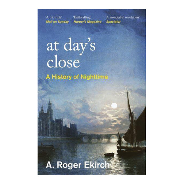 Paperback copy of At Day's Close: A History of Nighttime by A. Roger Ekirch