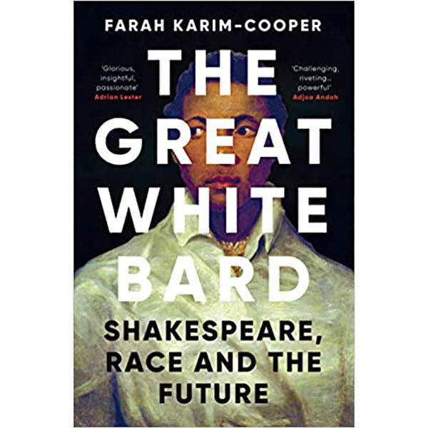 A hardback copy of 'The Great White Bard: Shakespeare, Race and the Future'' by Farah Karim-Cooper