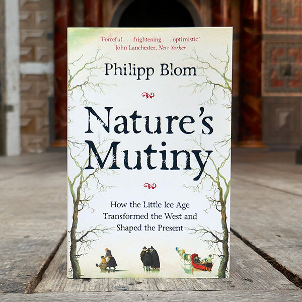 
                  
                    Paperback copy of 'Nature's Mutiny: Hoe the Little Ice Age Transformed the West and Shaped the Present' by Philipp Blom
                  
                